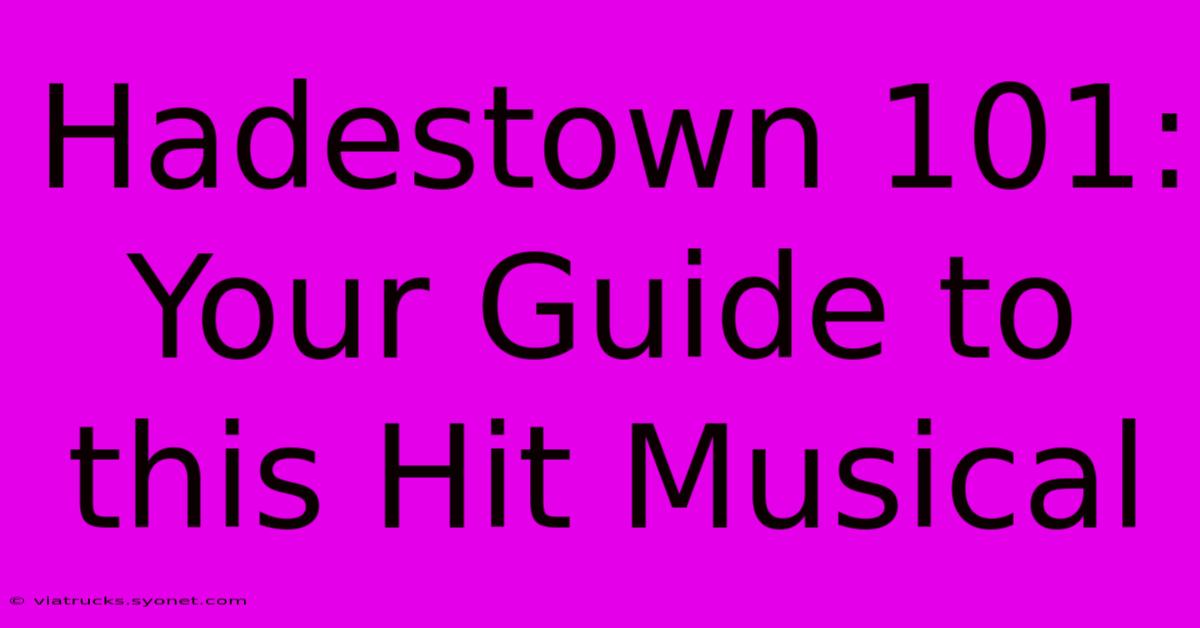 Hadestown 101: Your Guide To This Hit Musical