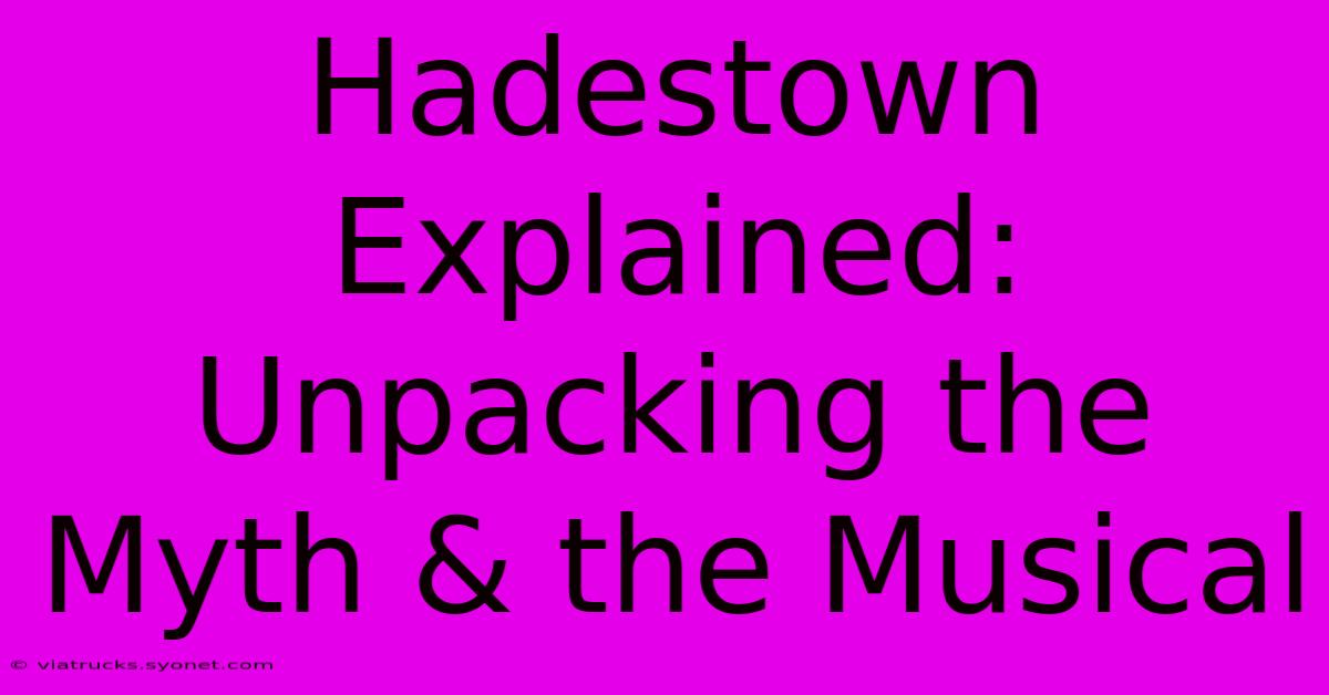 Hadestown Explained: Unpacking The Myth & The Musical