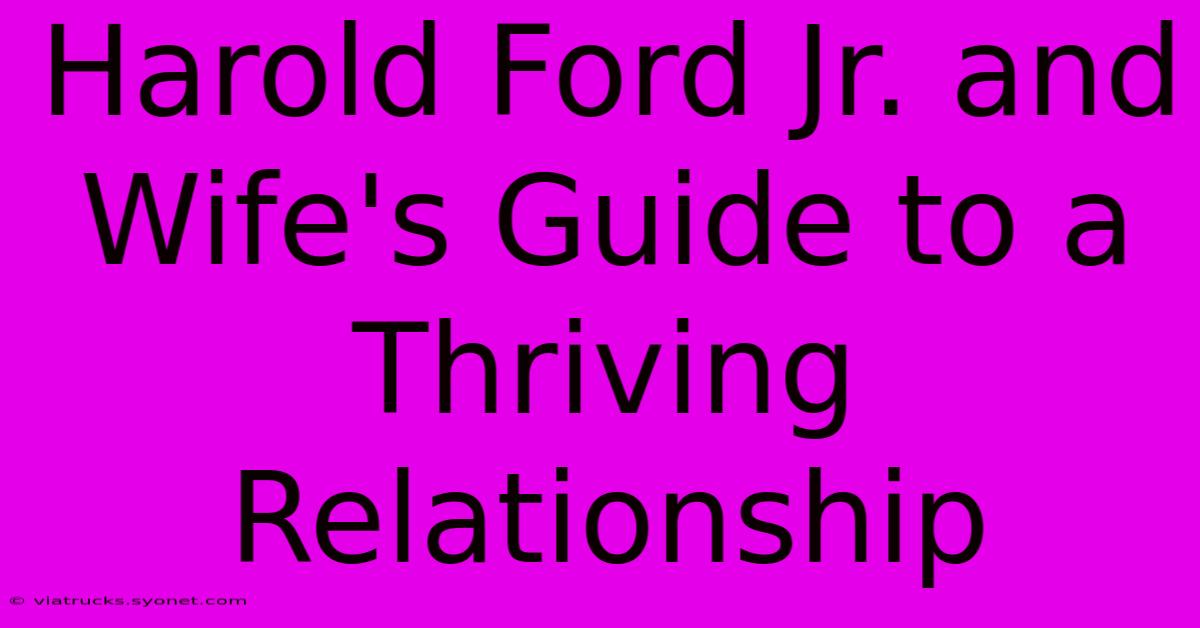 Harold Ford Jr. And Wife's Guide To A Thriving Relationship