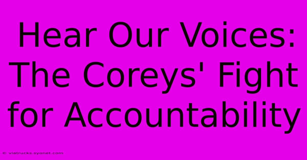 Hear Our Voices: The Coreys' Fight For Accountability