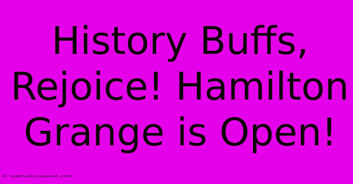 History Buffs, Rejoice! Hamilton Grange Is Open!