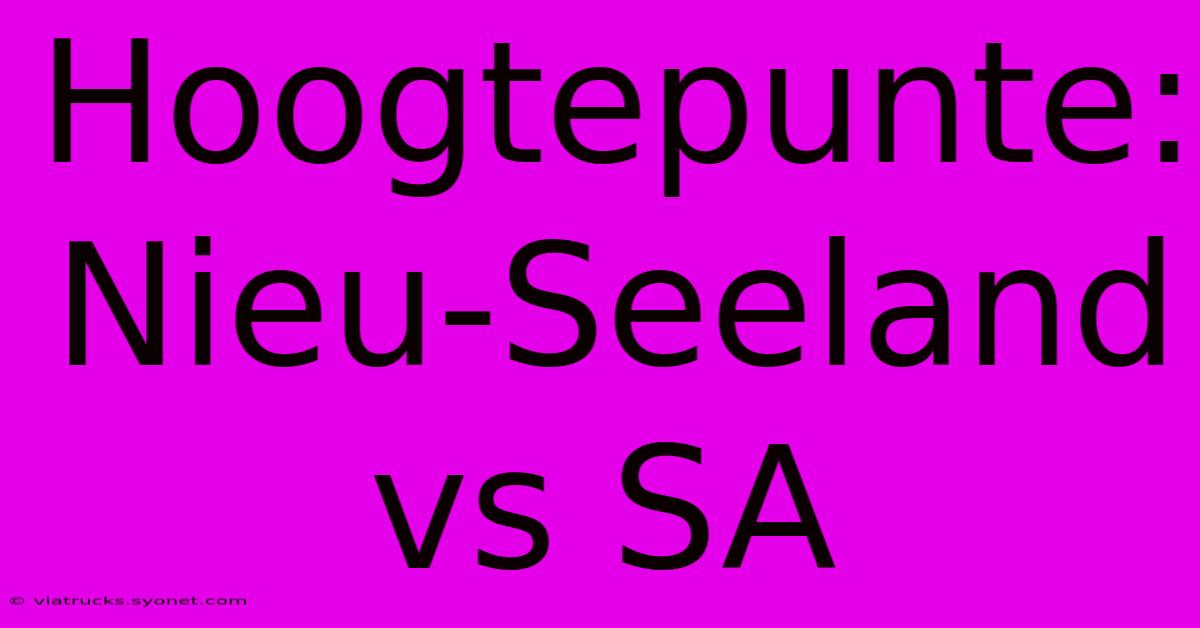 Hoogtepunte: Nieu-Seeland Vs SA