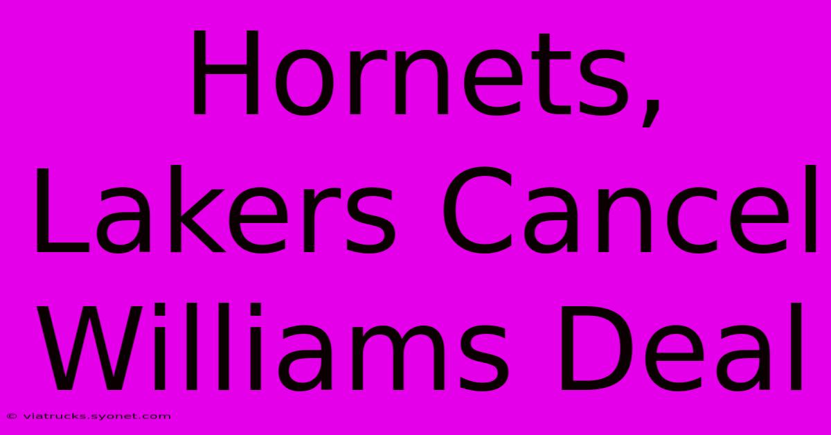 Hornets, Lakers Cancel Williams Deal