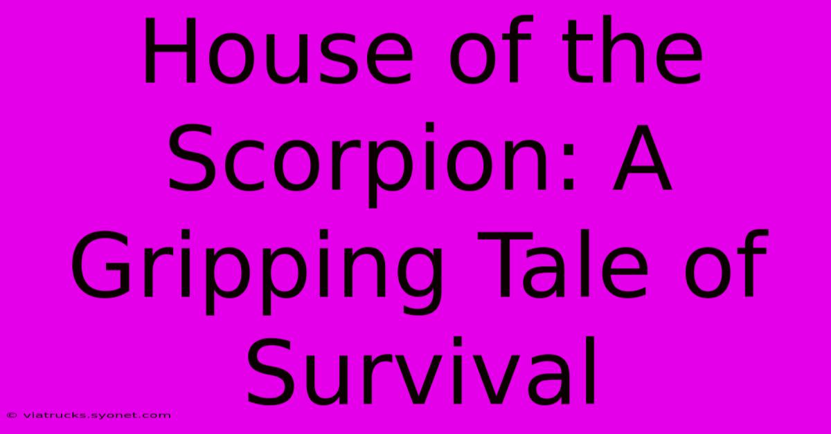 House Of The Scorpion: A Gripping Tale Of Survival