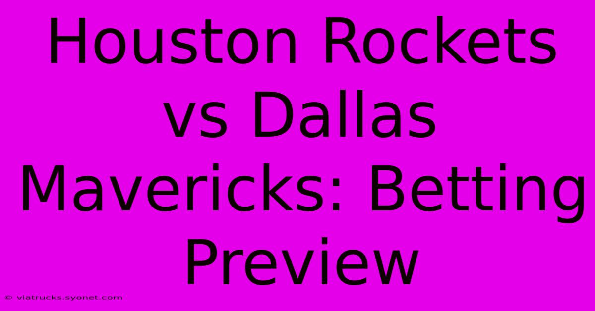 Houston Rockets Vs Dallas Mavericks: Betting Preview