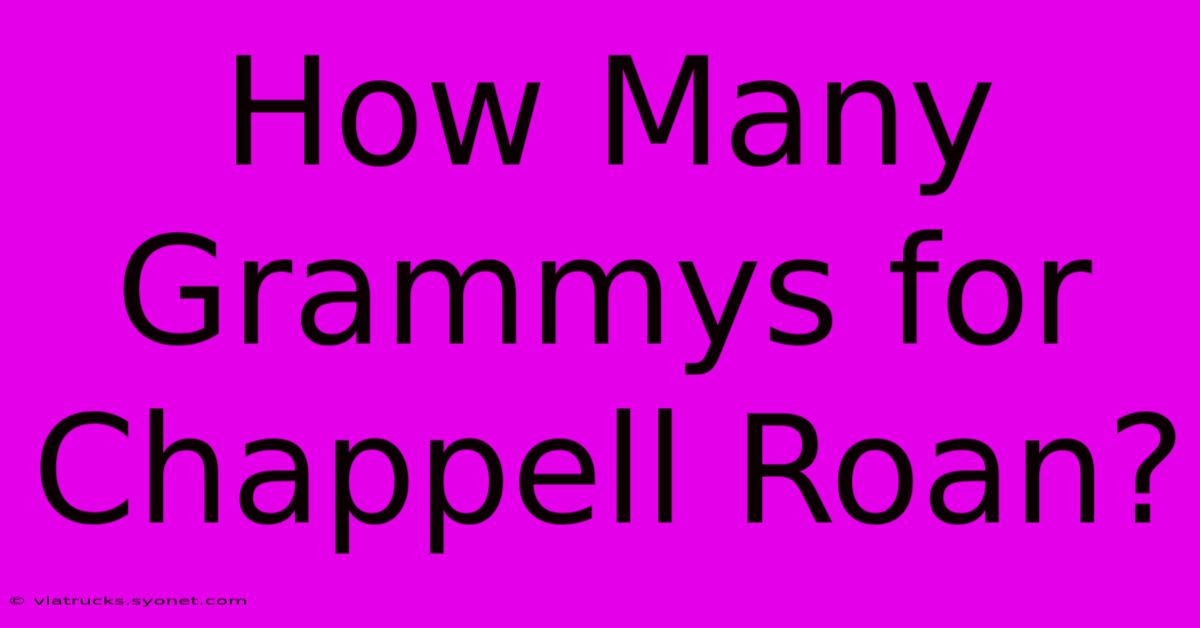 How Many Grammys For Chappell Roan?