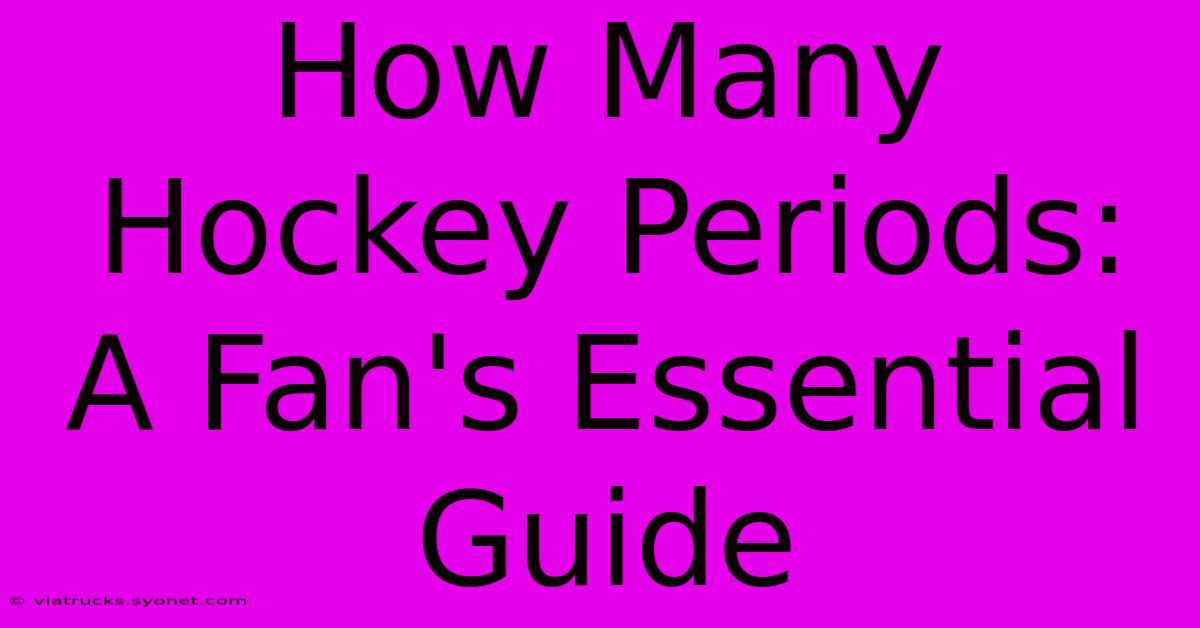 How Many Hockey Periods: A Fan's Essential Guide