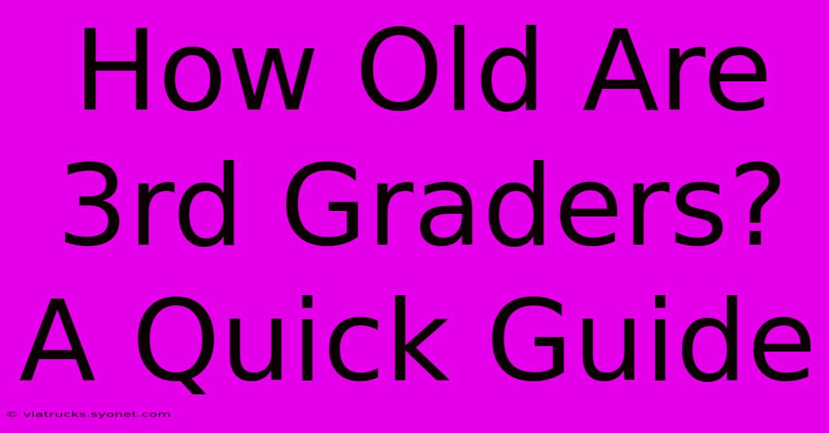 How Old Are 3rd Graders?  A Quick Guide