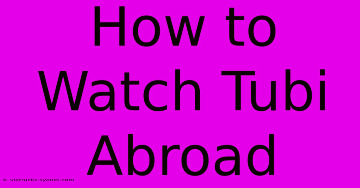 How To Watch Tubi Abroad