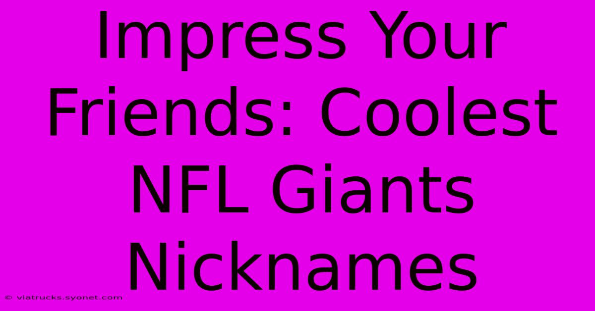 Impress Your Friends: Coolest NFL Giants Nicknames