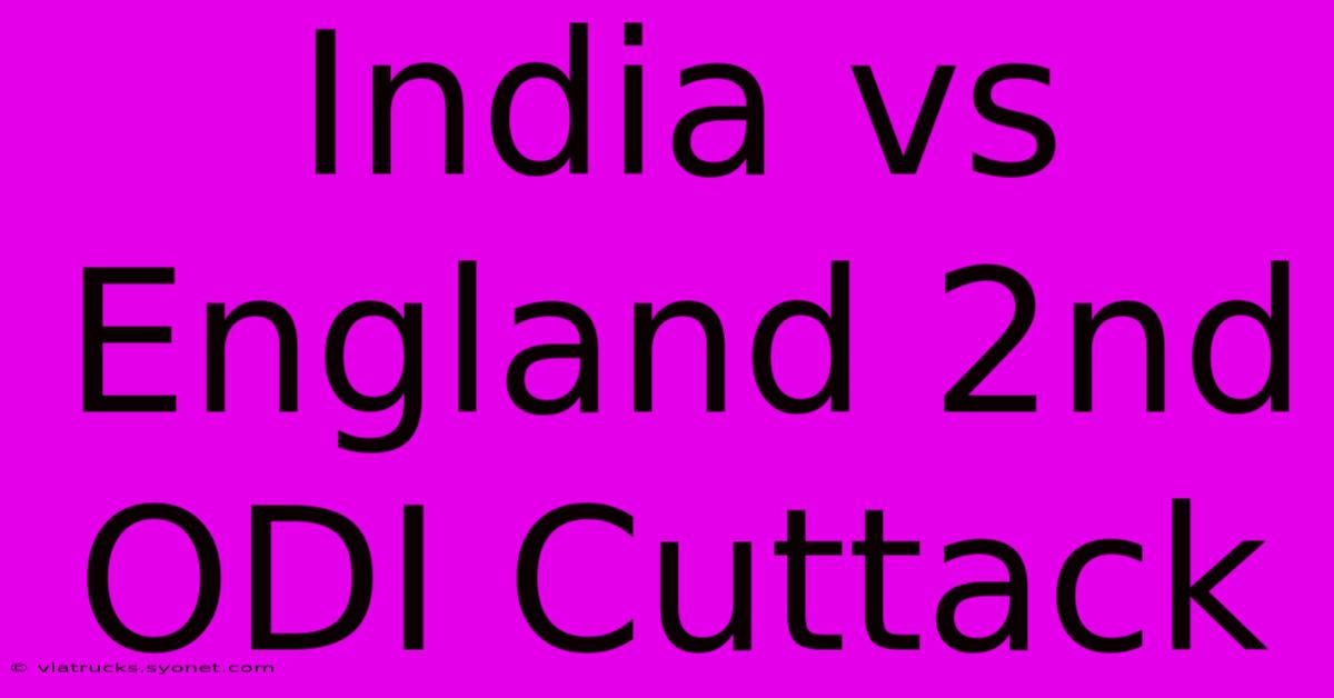 India Vs England 2nd ODI Cuttack