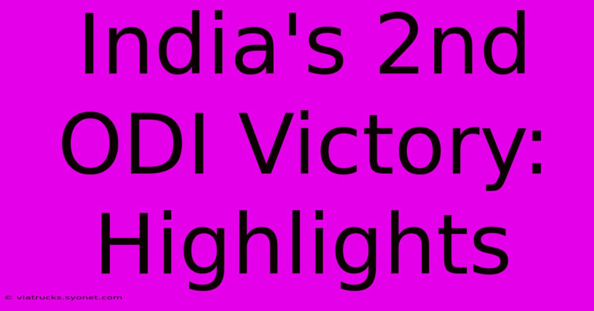 India's 2nd ODI Victory: Highlights