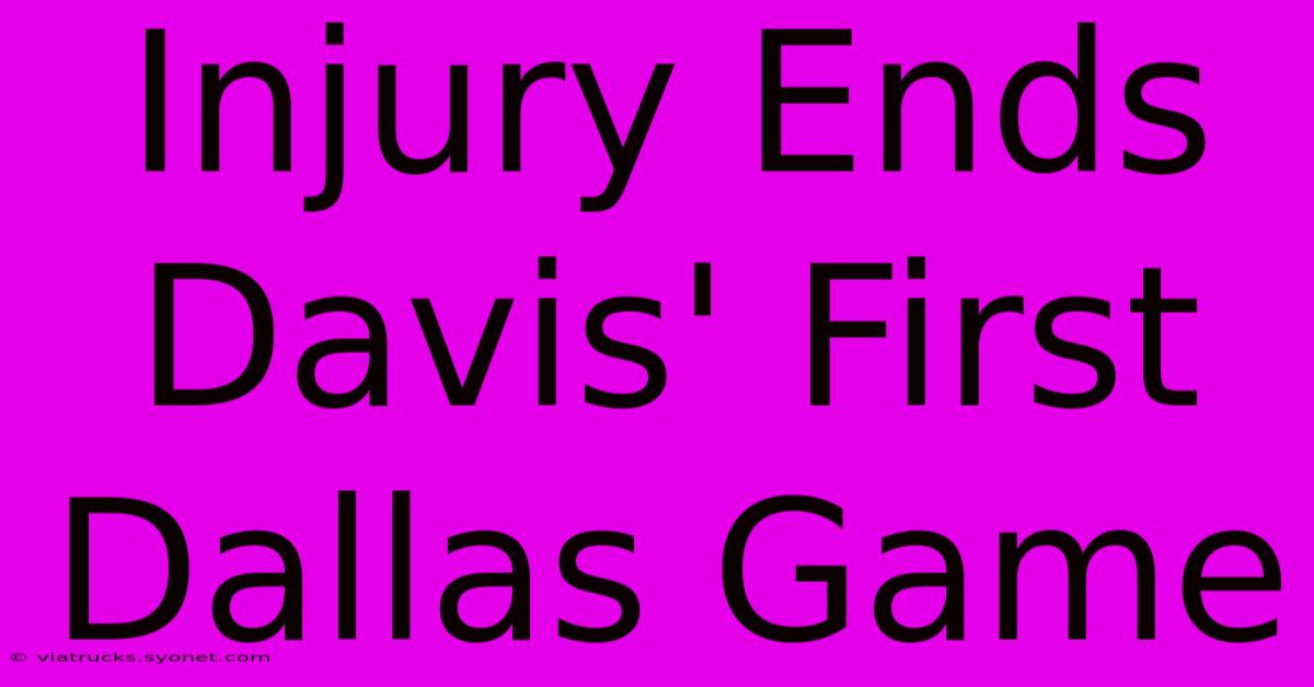 Injury Ends Davis' First Dallas Game