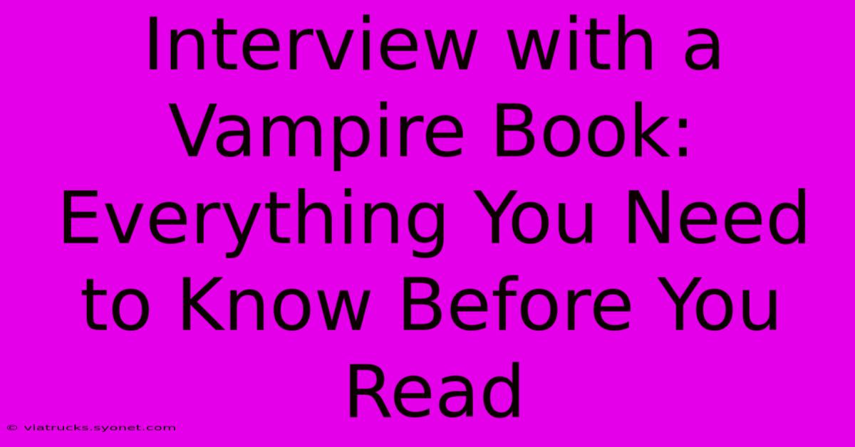 Interview With A Vampire Book: Everything You Need To Know Before You Read