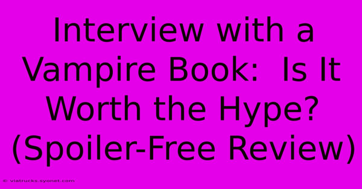 Interview With A Vampire Book:  Is It Worth The Hype? (Spoiler-Free Review)