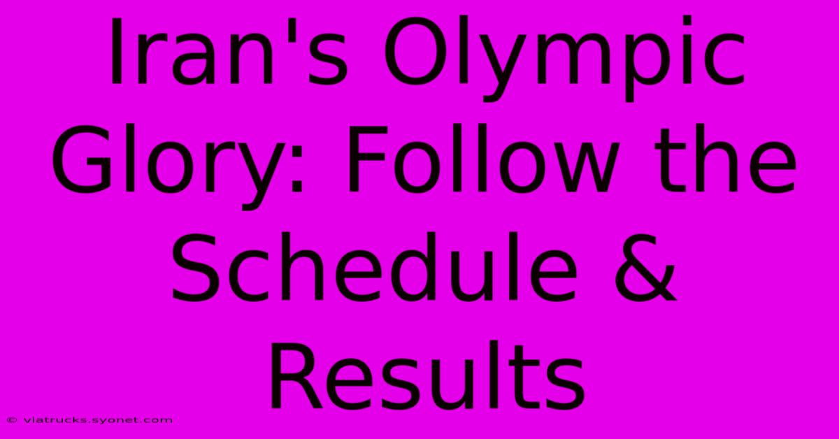 Iran's Olympic Glory: Follow The Schedule & Results 