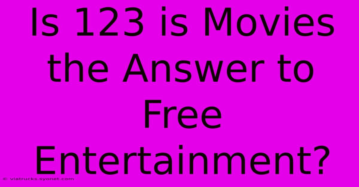 Is 123 Is Movies The Answer To Free Entertainment?