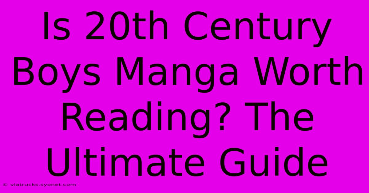 Is 20th Century Boys Manga Worth Reading? The Ultimate Guide