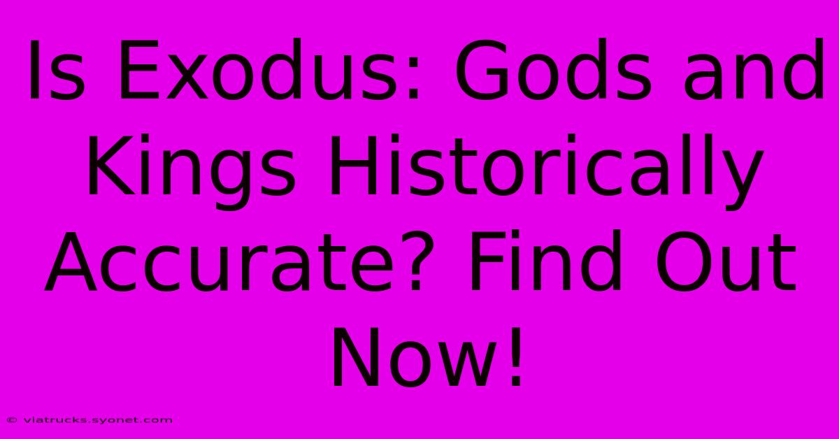 Is Exodus: Gods And Kings Historically Accurate? Find Out Now!