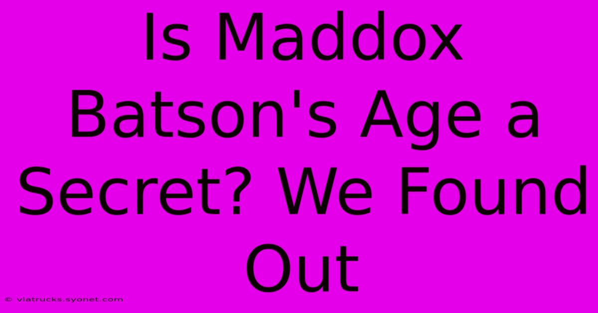 Is Maddox Batson's Age A Secret? We Found Out