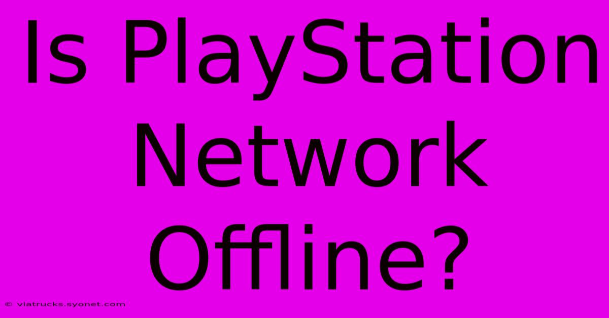 Is PlayStation Network Offline?