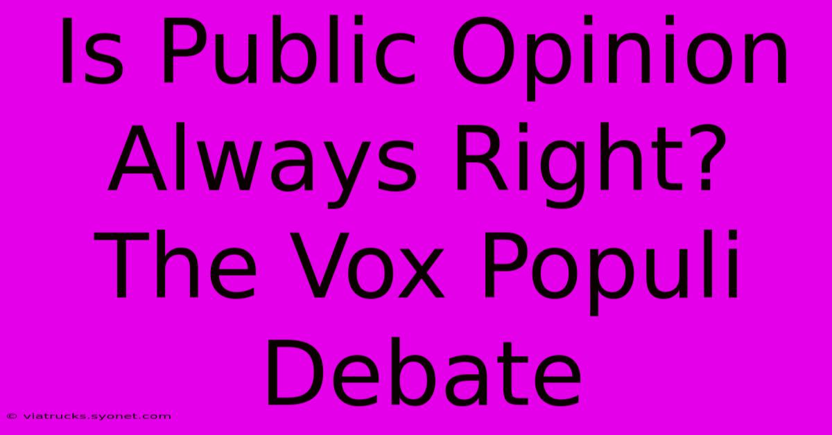 Is Public Opinion Always Right? The Vox Populi Debate