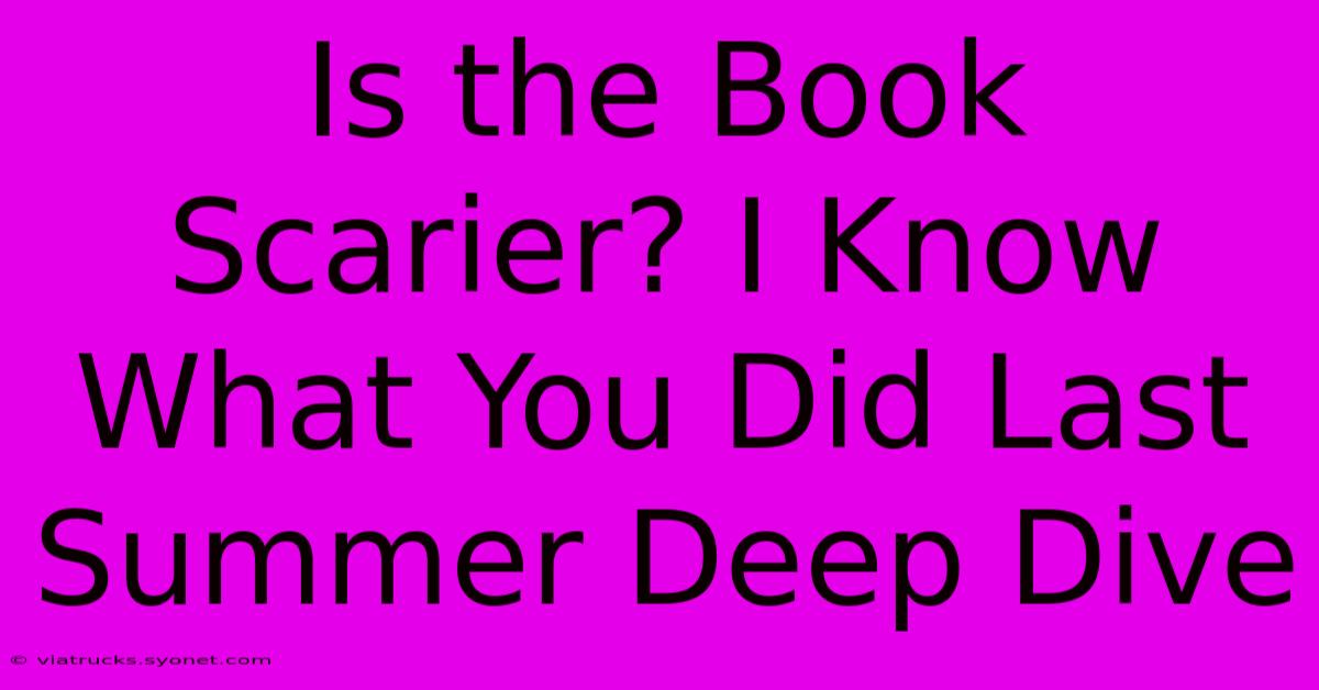 Is The Book Scarier? I Know What You Did Last Summer Deep Dive