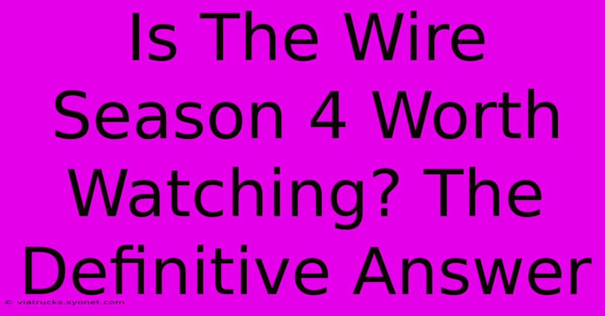 Is The Wire Season 4 Worth Watching? The Definitive Answer