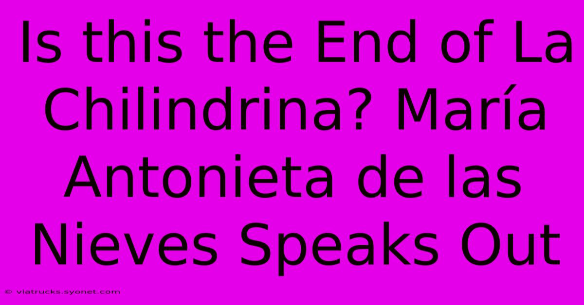 Is This The End Of La Chilindrina? María Antonieta De Las Nieves Speaks Out