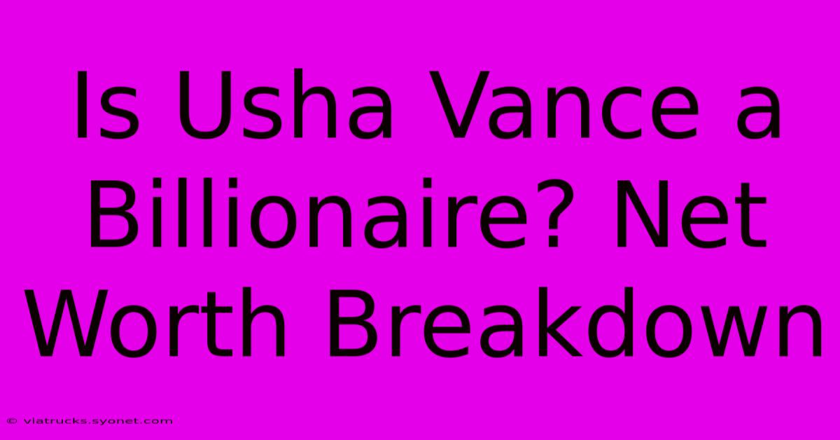 Is Usha Vance A Billionaire? Net Worth Breakdown