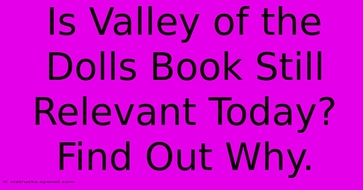 Is Valley Of The Dolls Book Still Relevant Today? Find Out Why.