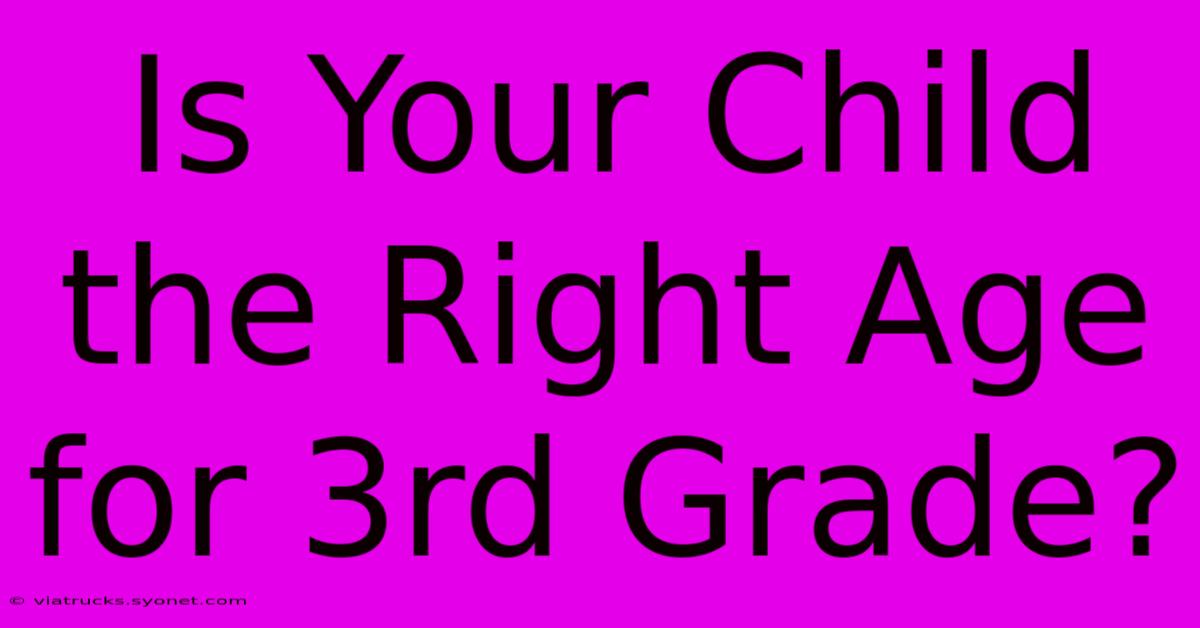 Is Your Child The Right Age For 3rd Grade?