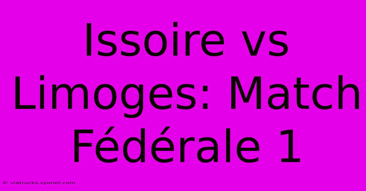 Issoire Vs Limoges: Match Fédérale 1