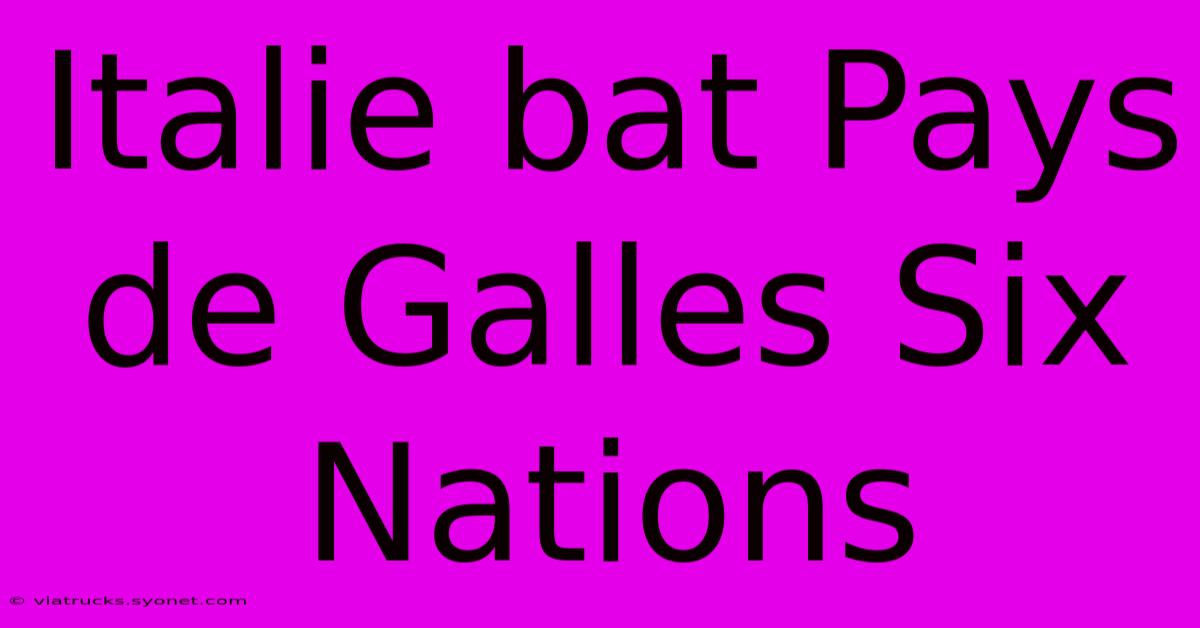 Italie Bat Pays De Galles Six Nations