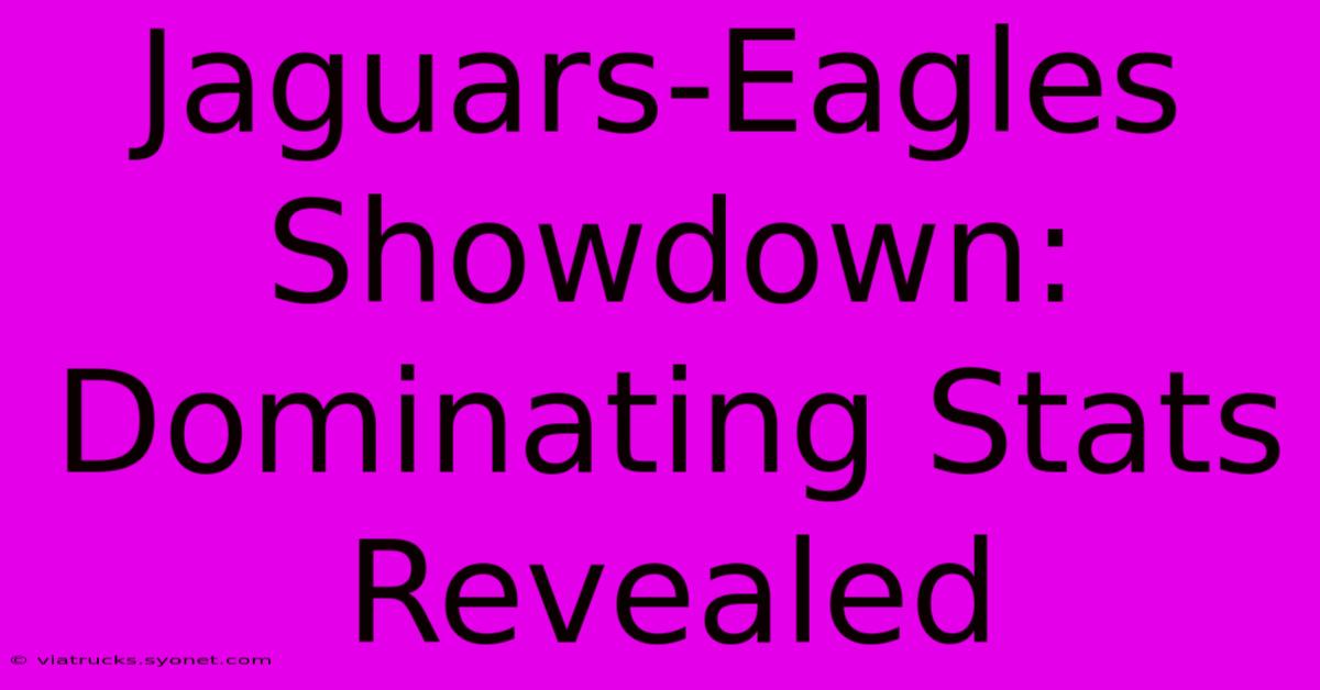 Jaguars-Eagles Showdown: Dominating Stats Revealed