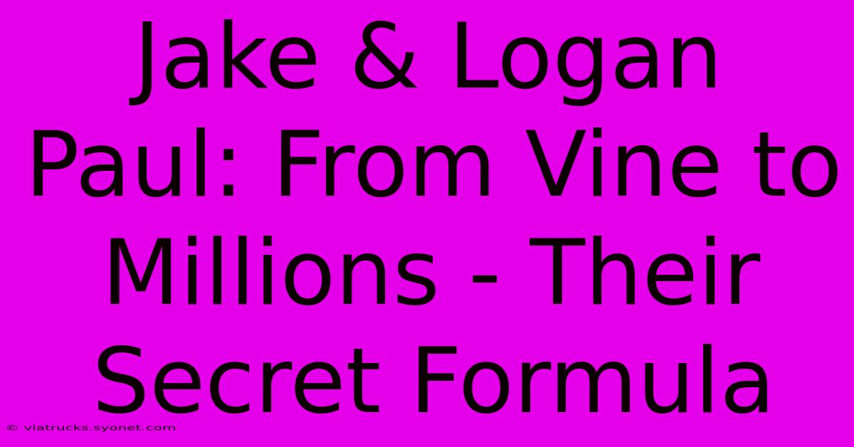 Jake & Logan Paul: From Vine To Millions - Their Secret Formula