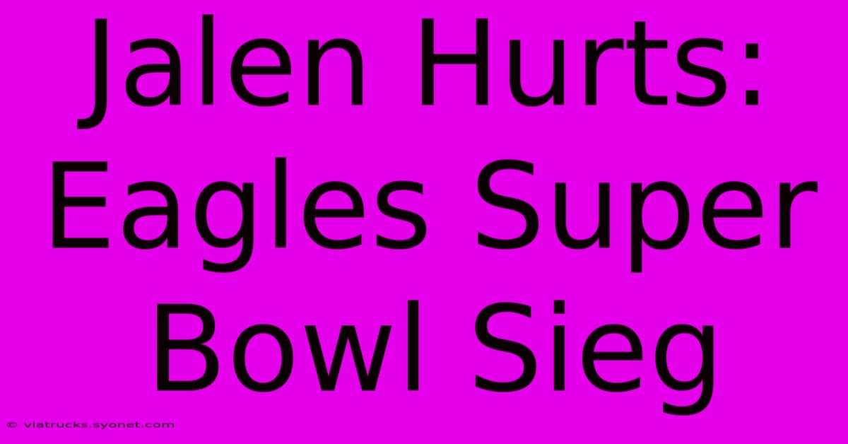 Jalen Hurts: Eagles Super Bowl Sieg