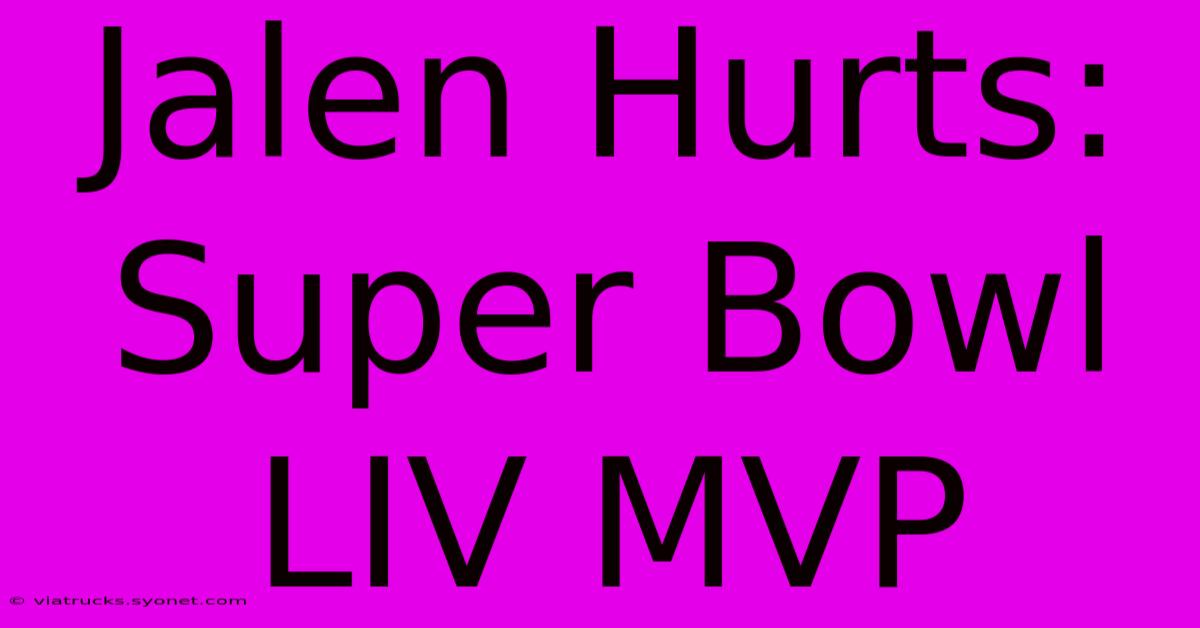 Jalen Hurts: Super Bowl LIV MVP