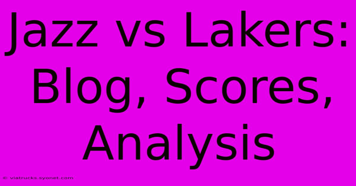 Jazz Vs Lakers: Blog, Scores, Analysis