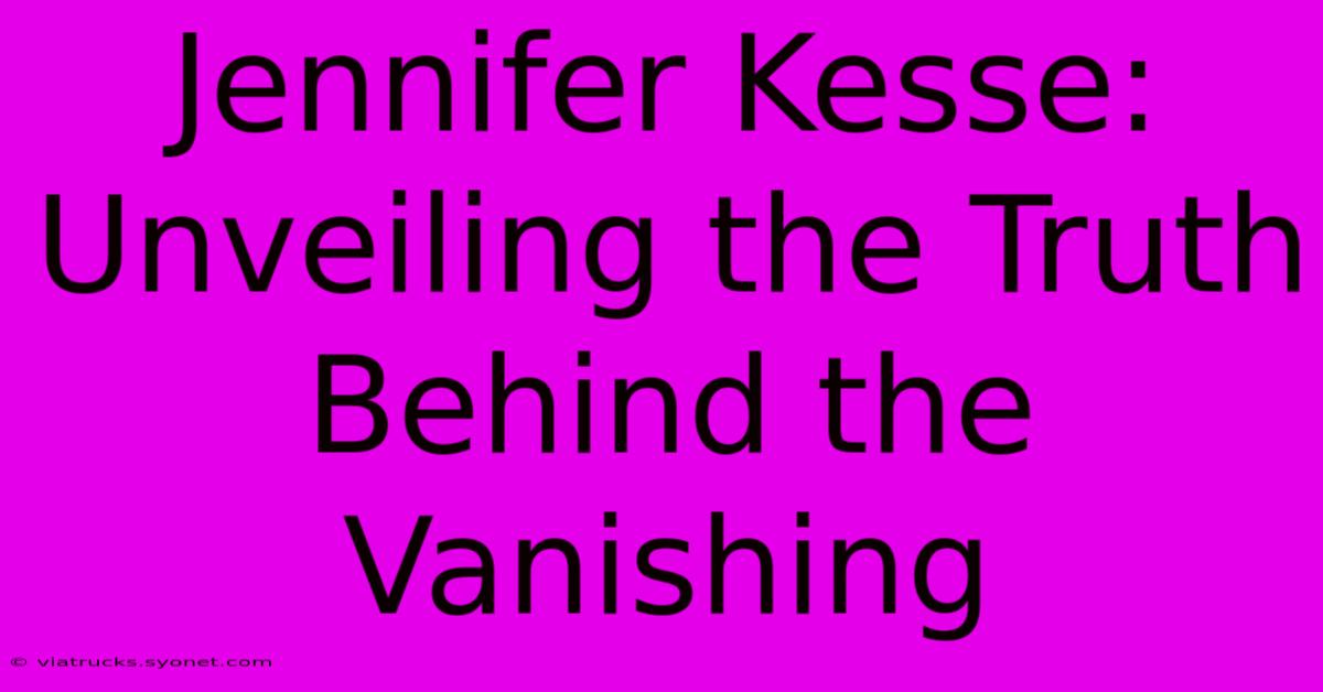 Jennifer Kesse: Unveiling The Truth Behind The Vanishing