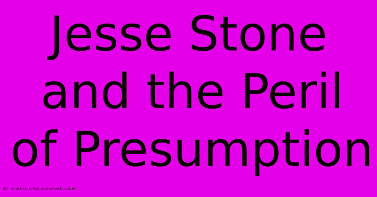 Jesse Stone And The Peril Of Presumption