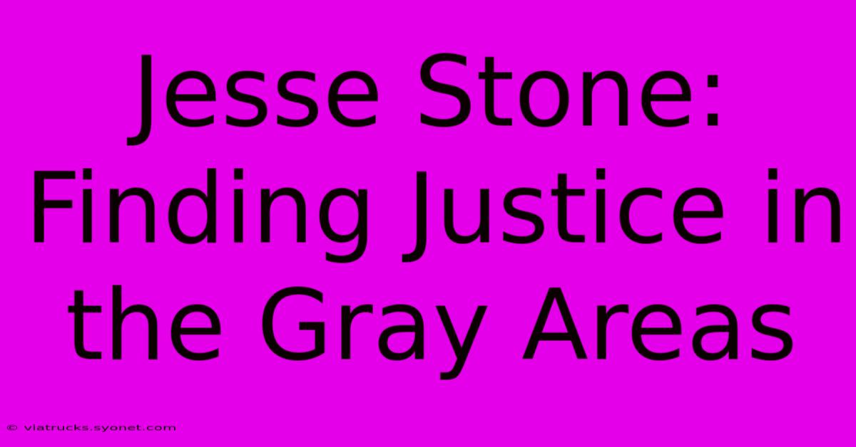 Jesse Stone: Finding Justice In The Gray Areas