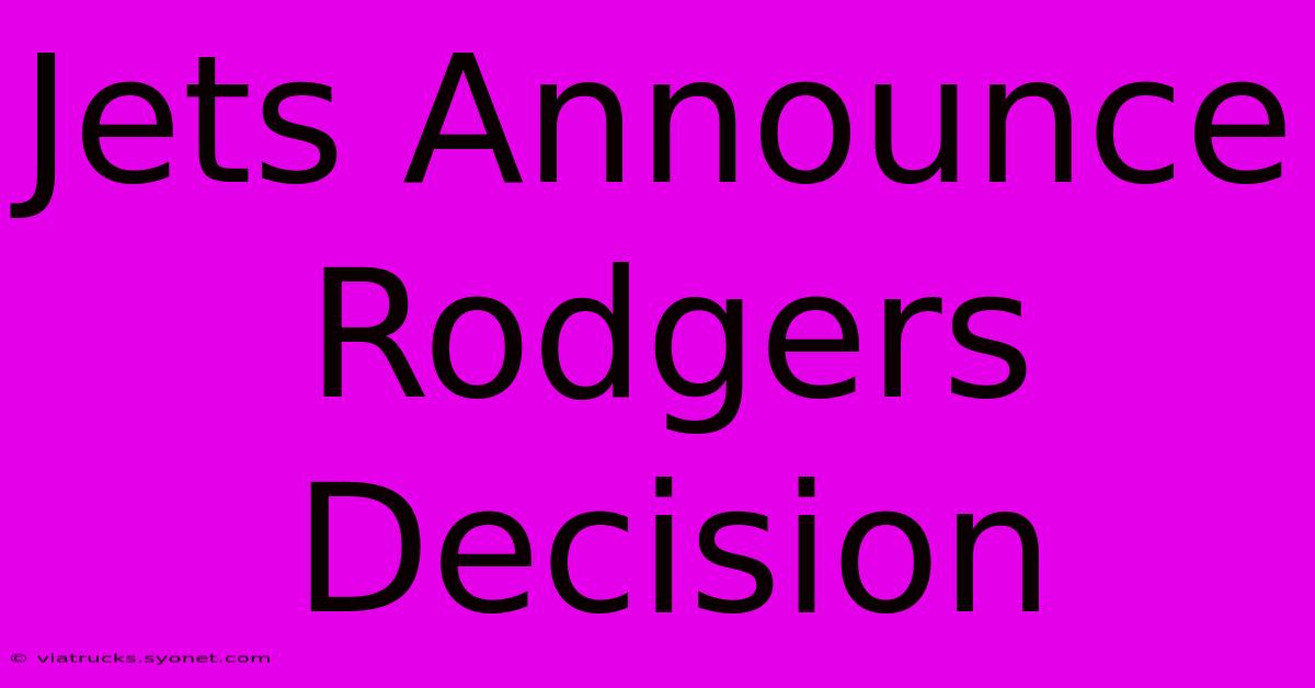 Jets Announce Rodgers Decision