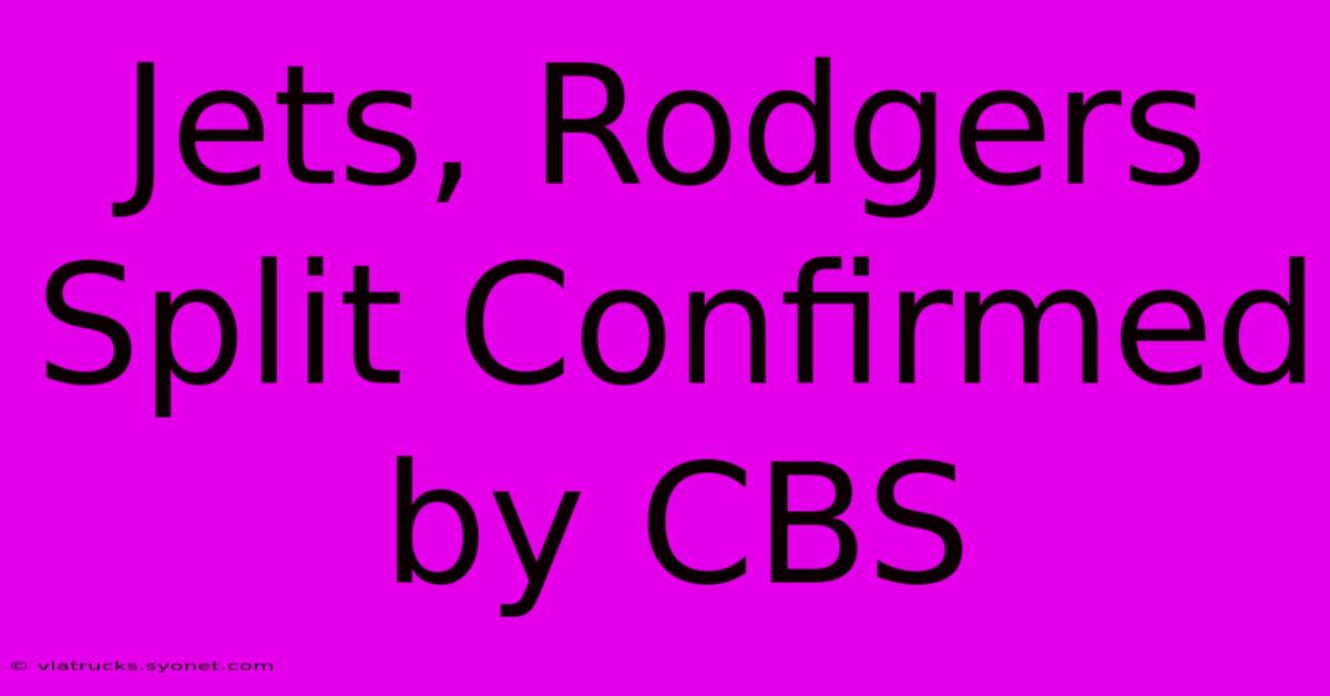 Jets, Rodgers Split Confirmed By CBS