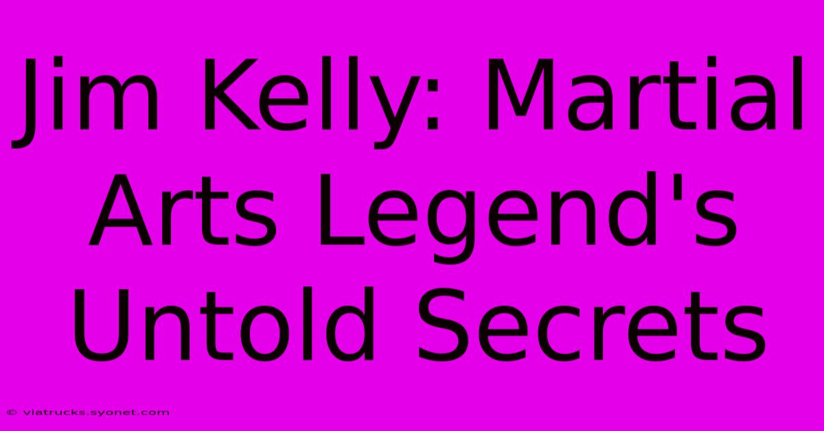 Jim Kelly: Martial Arts Legend's Untold Secrets