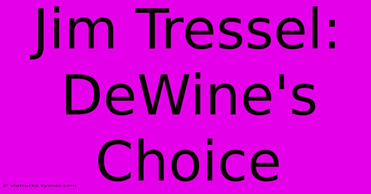 Jim Tressel: DeWine's Choice