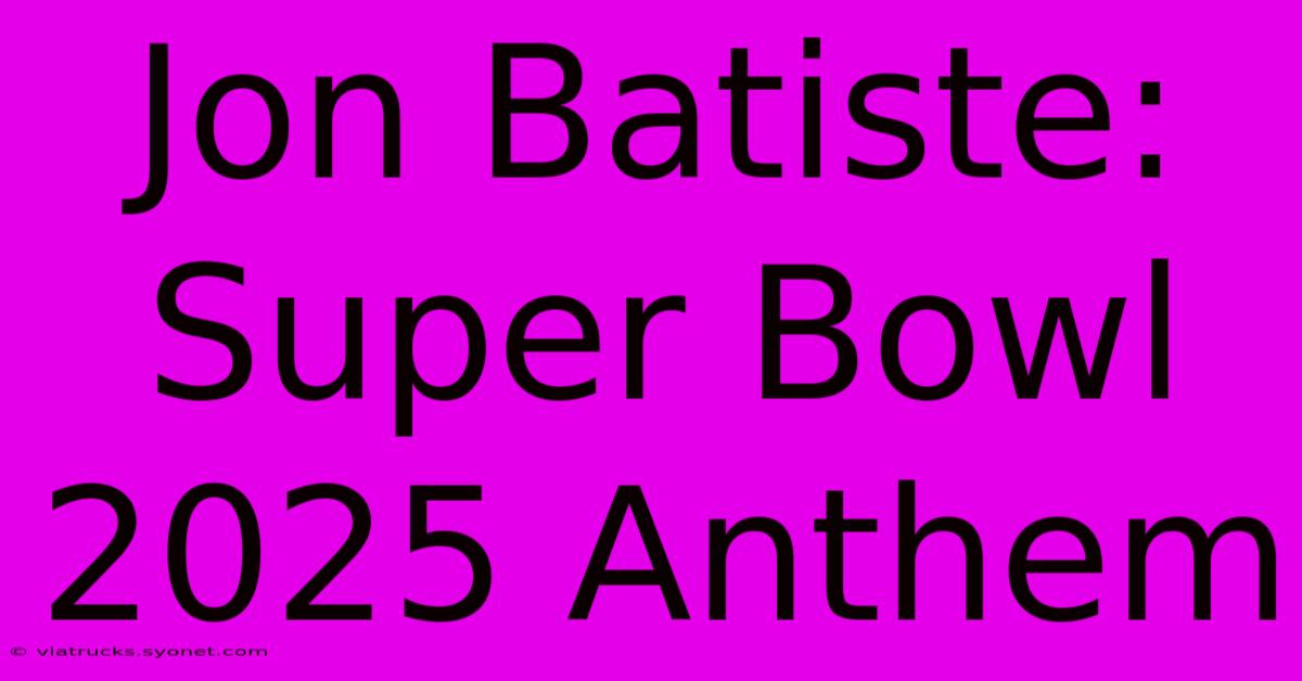 Jon Batiste: Super Bowl 2025 Anthem