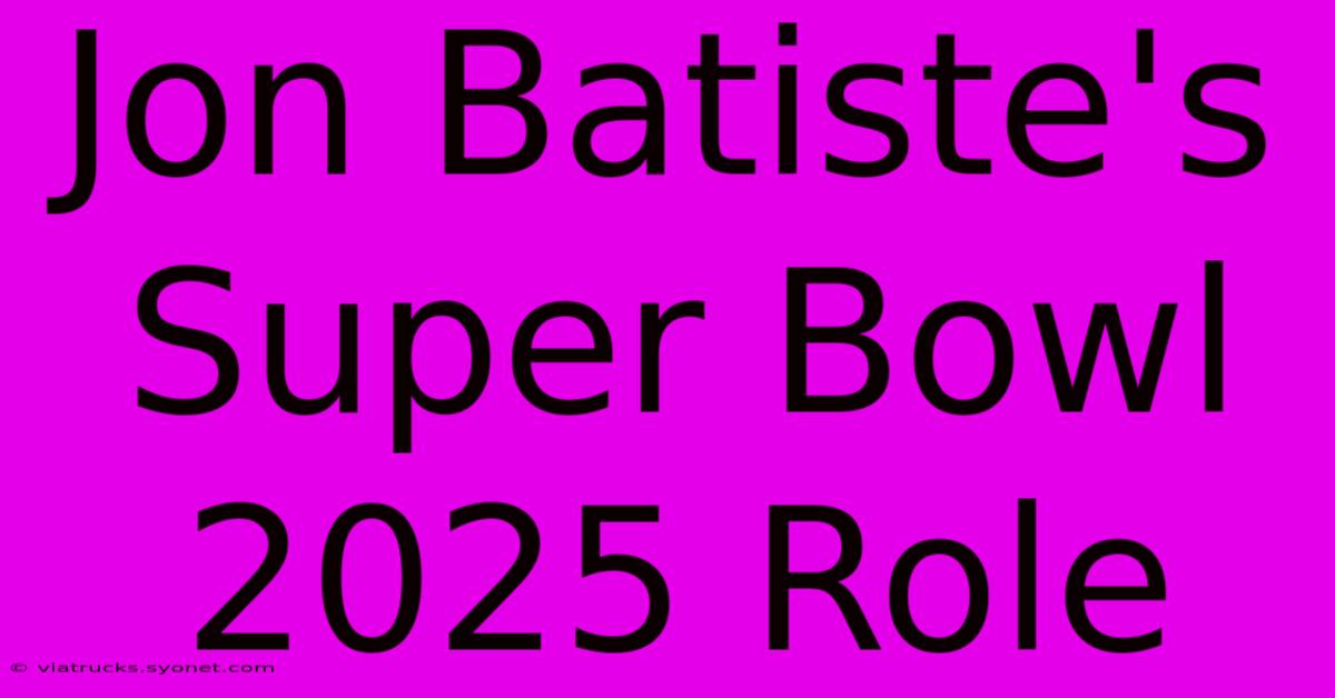 Jon Batiste's Super Bowl 2025 Role