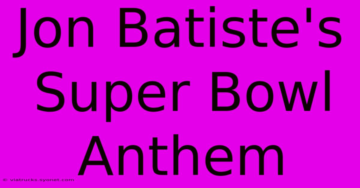 Jon Batiste's Super Bowl Anthem