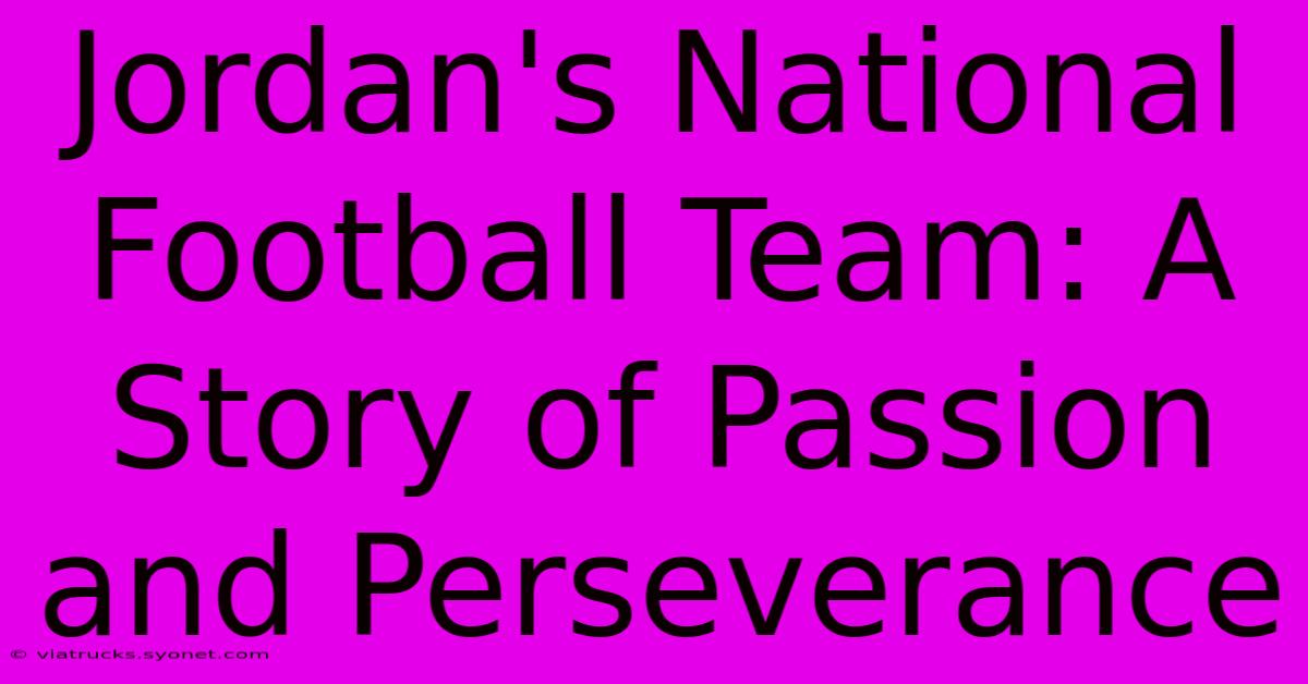 Jordan's National Football Team: A Story Of Passion And Perseverance